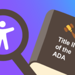 Accessibility Icon under a magnifying glass next to a book labeled "Title II of the ADA" with a gavel symbol on a purple and blue gradient background.